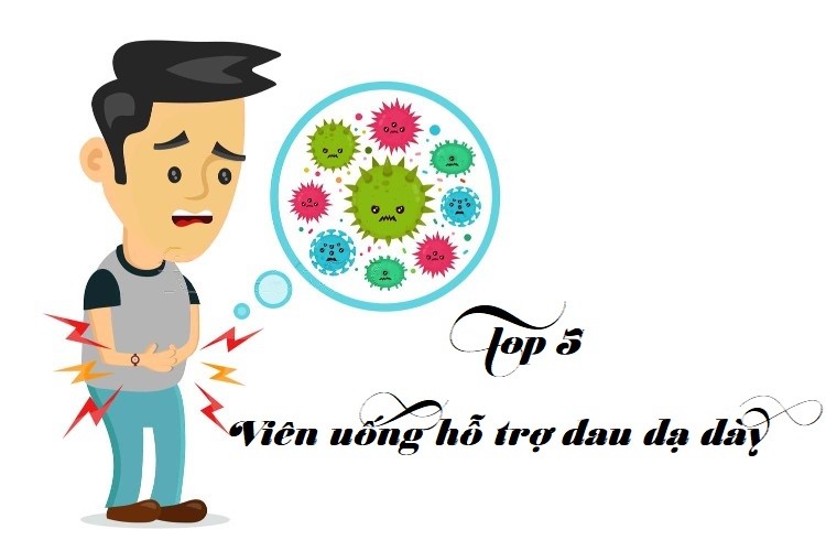 Top 5 viên uống hỗ trợ đau dạ dày được quan tâm nhất