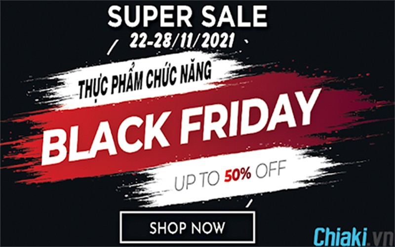 “Đại Tiệc” Black Friday: Chiaki.vn Sale Off 50% Thực Phẩm Chức Năng, Chỉ Từ 69K