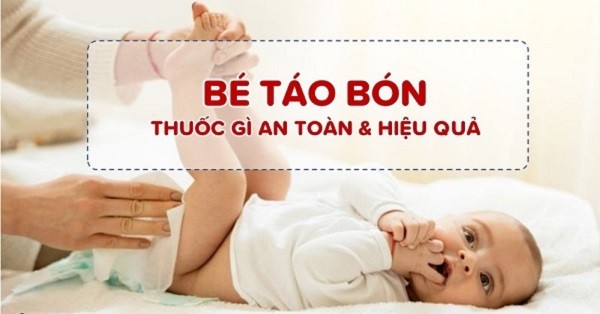 Trẻ bị táo bón uống thuốc gì? Top 5 thuốc trị táo bón tốt nhất 2022