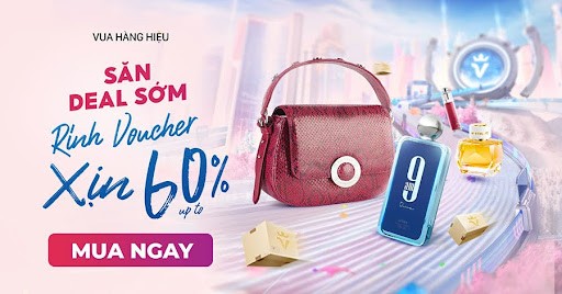 Săn Deal Sớm - Rinh Voucher Xịn: Vua Hàng Hiệu “Sale Sốc” 60%, tặng voucher 299K