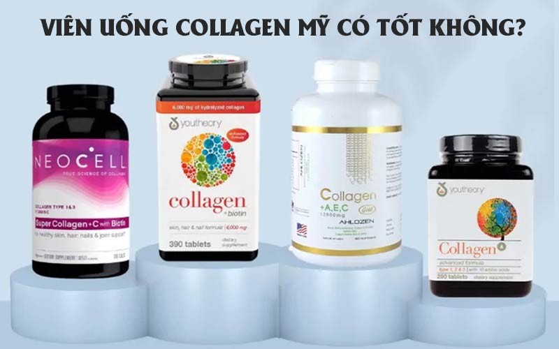 Viên uống collagen Mỹ có tốt không? Nên sử dụng loại nào?